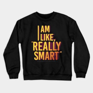 Like really smart Crewneck Sweatshirt